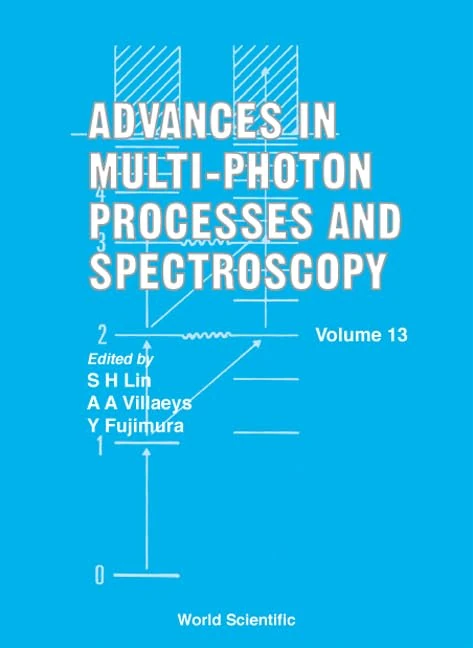 Advances in Multi-Photon Processes and Spectroscopy: Vol 13 (Advances in Multi-photon Processes & Spectroscopy)