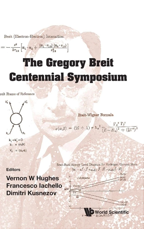 Gregory Breit Centennial Symposium, The: The Gregory Breit Centennial Symposium Yale University, USA, 29 - 30 October 1999