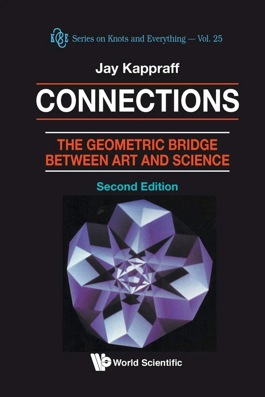 Connections: The Geometric Bridge Between Art & Science (2nd Edition): 25 (Series on Knots & Everything)