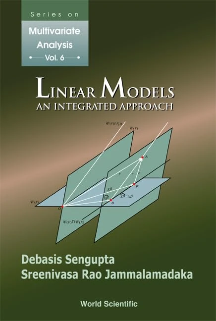 Linear Models: An Integrated Approach: 6 (Series On Multivariate Analysis)