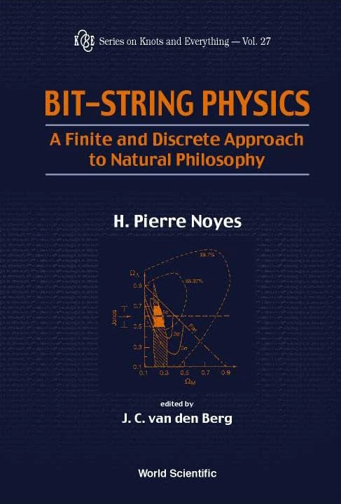 Bit-string Physics: A Finite and Discrete Approach to Natural Philosophy (Series on Knots & Everything): 27