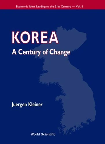 Korea: A Century of Change (Economic Ideas Leading to 21st Century): 7