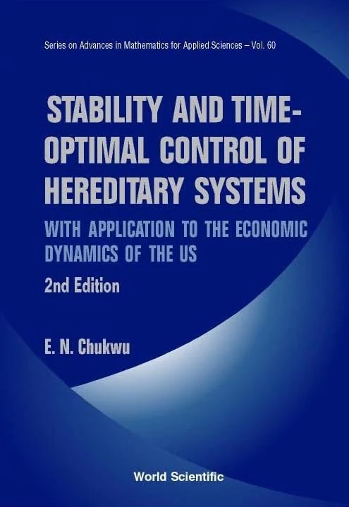 Stability and Time-optimal Control of Hereditary Systems: With Application to the Economic Dynamics of the US (Advances in Mathematics for Applied ... Advances in Mathematics for Applied Sciences) - Image 1