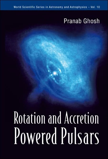 ROTATION AND ACCRETION POWERED PULSARS: 10 (World Scientific Series In Astronomy And Astrophysics)