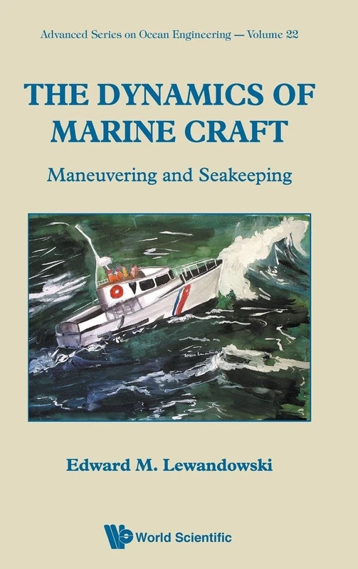 Dynamics Of Marine Craft, The: Maneuvering And Seakeeping: 22 (Advanced Series On Ocean Engineering)