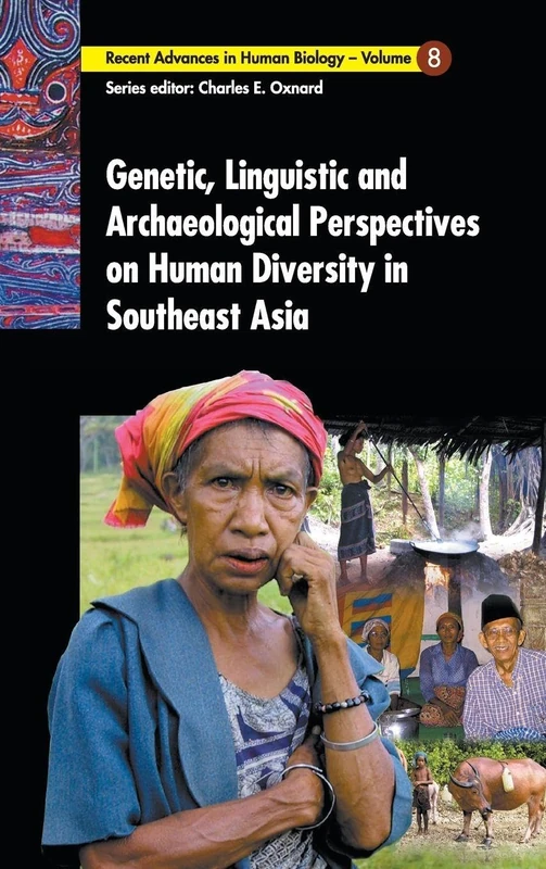 Genetic, Linguistic and Archaeological Perspectives on Human Diversity in Southeast Asia (Recent Advances in Human Biology): Genetic, Linguistic and ... University, China, 26 - 27 June 2000: 8