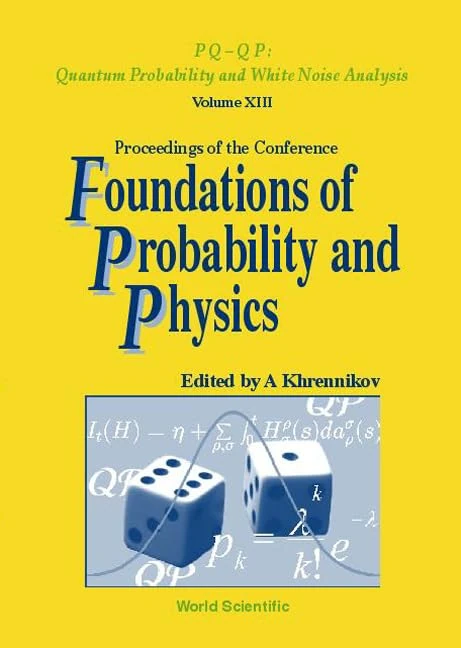 Foundations of Probability and Physics: Proceedings of the Conference (PQ-QP: Quantum Probability & White Noise Analysis): 13