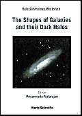 The Shapes of Galaxies and Their Dark Halos: Proceeding of the Yale Cosmology Workshop, New Haven, Connecticut, USA 28-30 May 2001