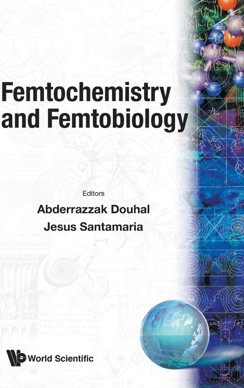 Femtochemistry and Femtobiology: Ultrafast Dynamics in Molecular Science: Ultrafast Dynamics in Molecular Science With Foreword by Prof A H Zewail, ... 1999 Toledo, Spain, 2 - 6 September 2001