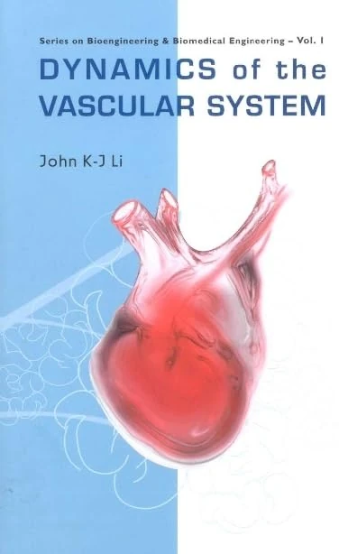 Dynamics of the Vascular System (Bioengineering & Biomedical Engineering Series: Vol. 1) (Series On Bioengineering And Biomedical Engineering)