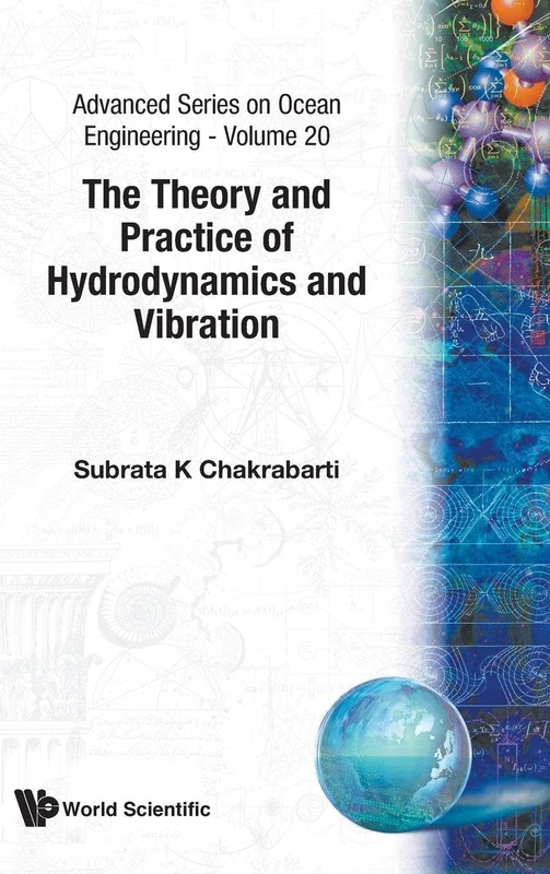 Theory And Practice Of Hydrodynamics And Vibration, The: 20 (Advanced Series On Ocean Engineering)