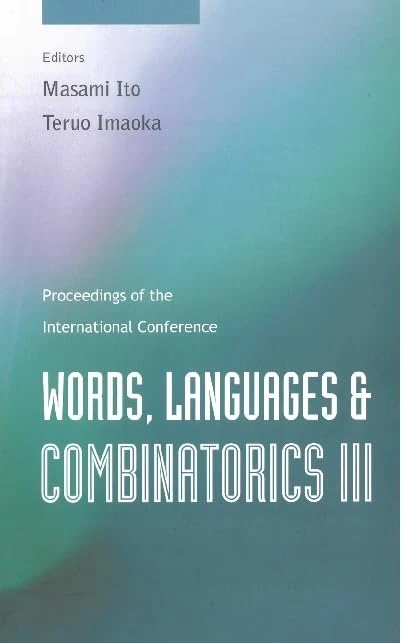 Words, Languages and Combinatorics III: Proceedings of the Third International Colloquium Kyoto, Japan 14-18 March 2000