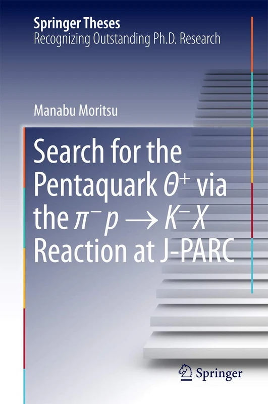 Search for the Pentaquark Θ+ via the π-p → K-X Reaction at J-PARC: 0 (Springer Theses)