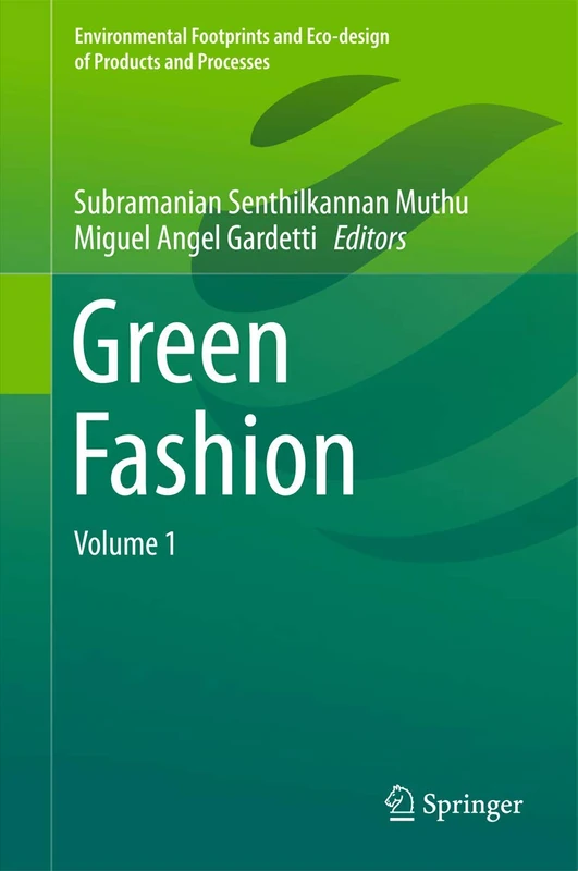 Green Fashion: Volume 1 (Environmental Footprints and Eco-design of Products and Processes)