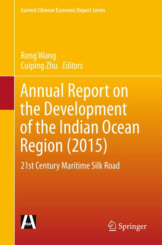 Annual Report on the Development of the Indian Ocean Region (2015): 21st Century Maritime Silk Road (Current Chinese Economic Report Series)
