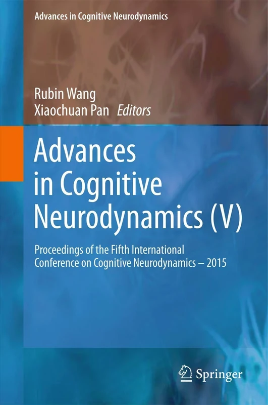 Advances in Cognitive Neurodynamics (V): Proceedings of the Fifth International Conference on Cognitive Neurodynamics - 2015: 0
