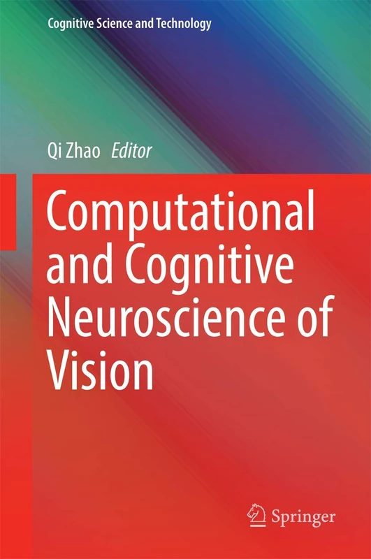 Computational and Cognitive Neuroscience of Vision (Cognitive Science and Technology)