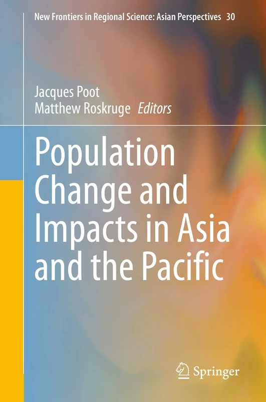 Population Change and Impacts in Asia and the Pacific: 30 (New Frontiers in Regional Science: Asian Perspectives, 30)