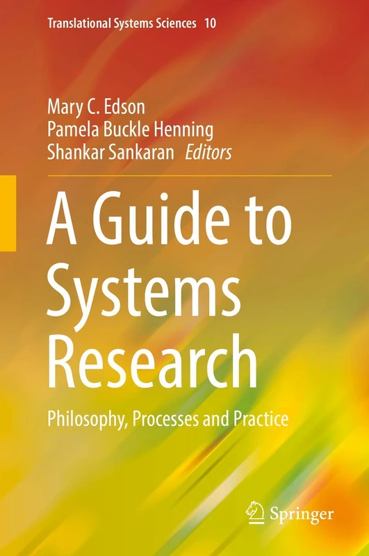 A Guide to Systems Research: Philosophy, Processes and Practice: 10 (Translational Systems Sciences, 10)