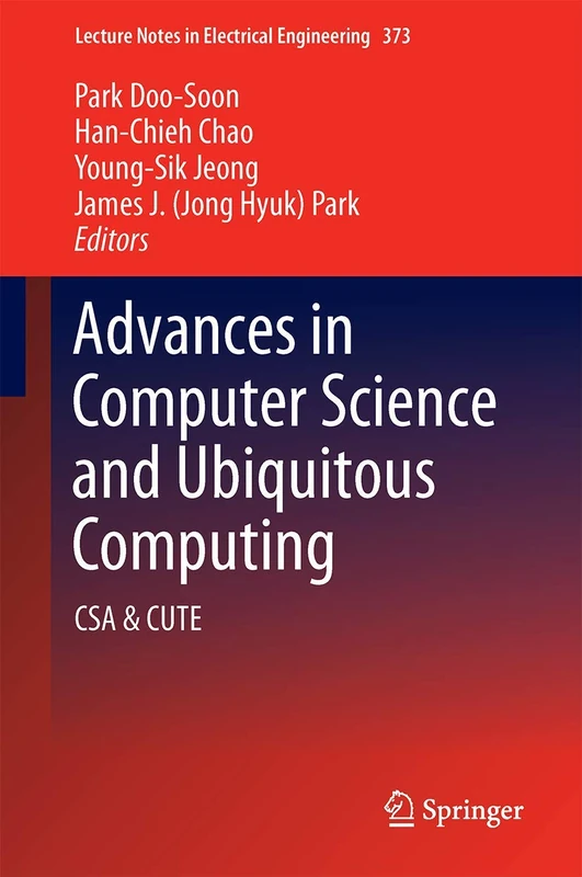 Advances in Computer Science and Ubiquitous Computing: CSA & CUTE: 373 (Lecture Notes in Electrical Engineering, 373)