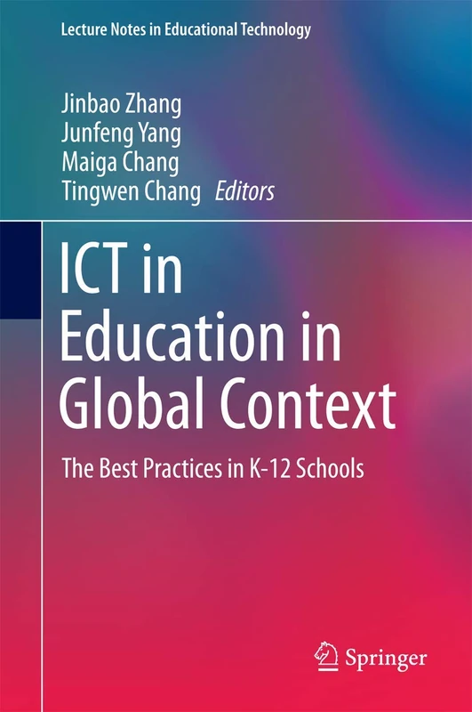 ICT in Education in Global Context: The Best Practices in K-12 Schools (Lecture Notes in Educational Technology)