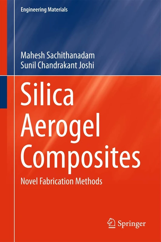 Silica Aerogel Composites: Novel Fabrication Methods (Engineering Materials)