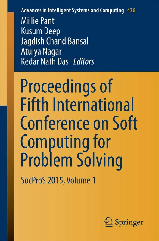 Proceedings of Fifth International Conference on Soft Computing for Problem Solving: SocProS 2015, Volume 1: 436 (Advances in Intelligent Systems and Computing, 436)