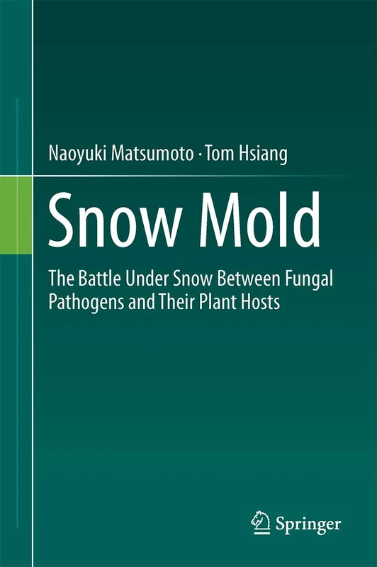 Snow Mold: The Battle Under Snow Between Fungal Pathogens and Their Plant Hosts