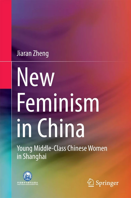 New Feminism in China: Young Middle-Class Chinese Women in Shanghai
