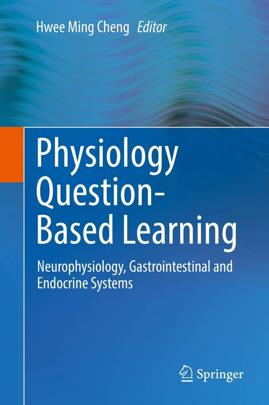 Physiology Question-Based Learning: Neurophysiology, Gastrointestinal and Endocrine Systems