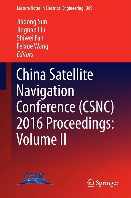 China Satellite Navigation Conference (CSNC) 2016 Proceedings: Volume II: 389 (Lecture Notes in Electrical Engineering, 389)
