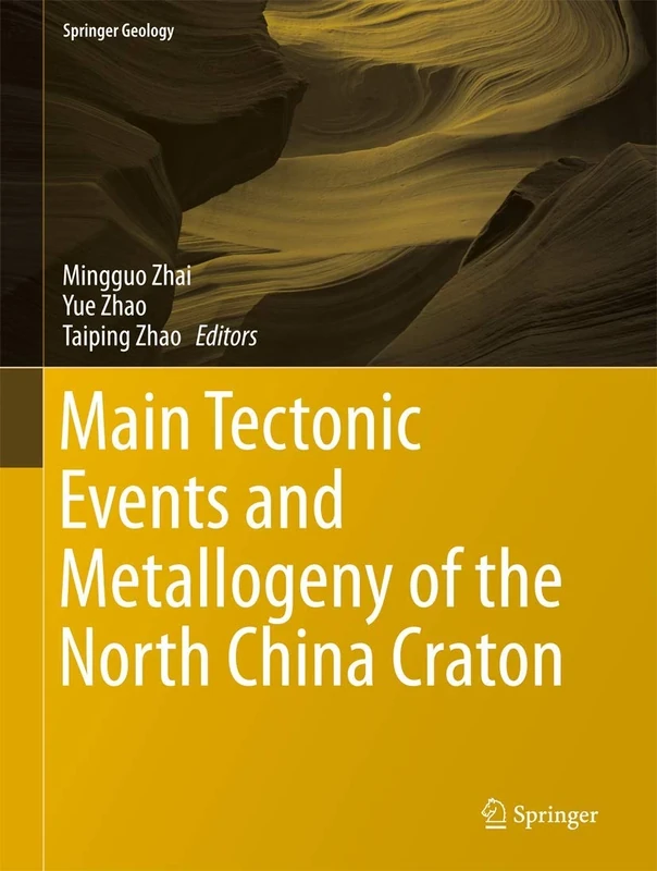Main Tectonic Events and Metallogeny of the North China Craton (Springer Geology)