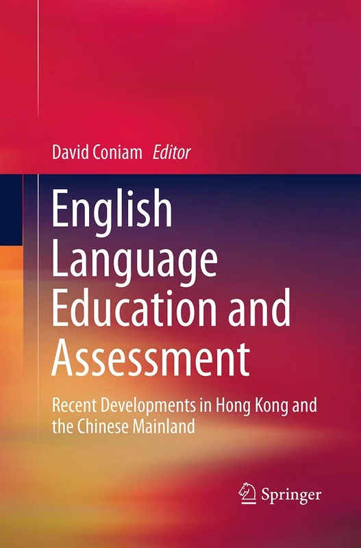 English Language Education and Assessment: Recent Developments in Hong Kong and the Chinese Mainland