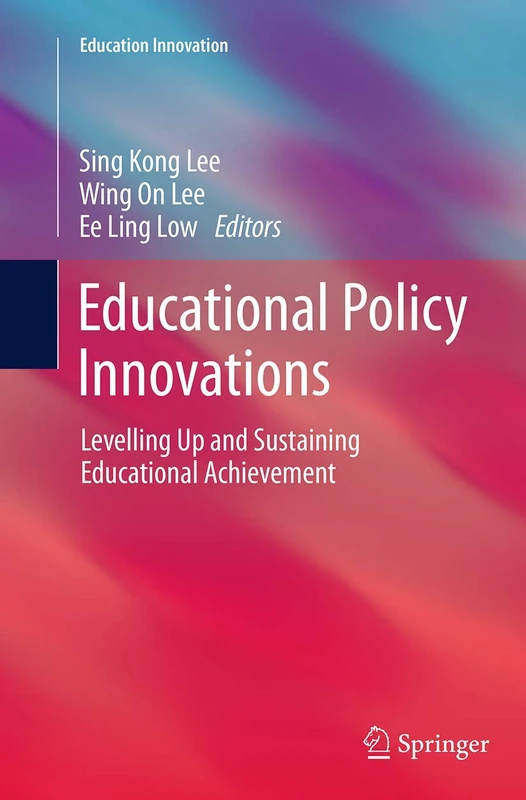 Educational Policy Innovations: Levelling Up and Sustaining Educational Achievement (Education Innovation Series)
