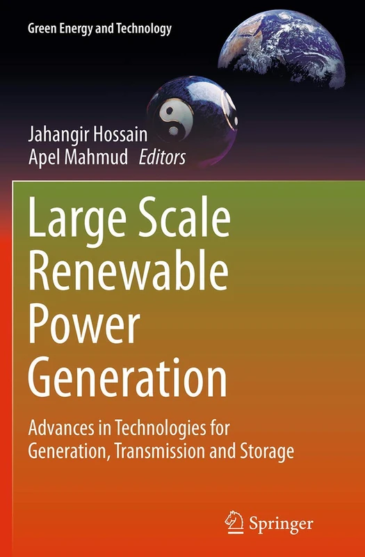 Large Scale Renewable Power Generation: Advances in Technologies for Generation, Transmission and Storage (Green Energy and Technology)