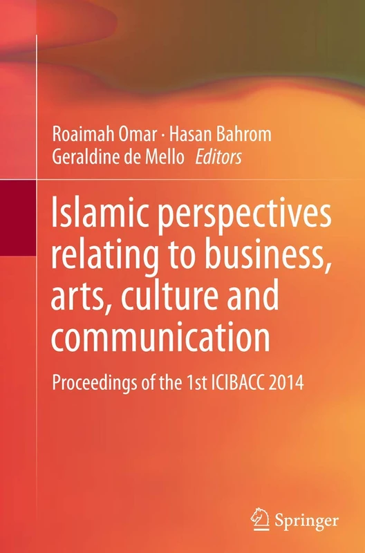 Islamic perspectives relating to business, arts, culture and communication: Proceedings of the 1st ICIBACC 2014