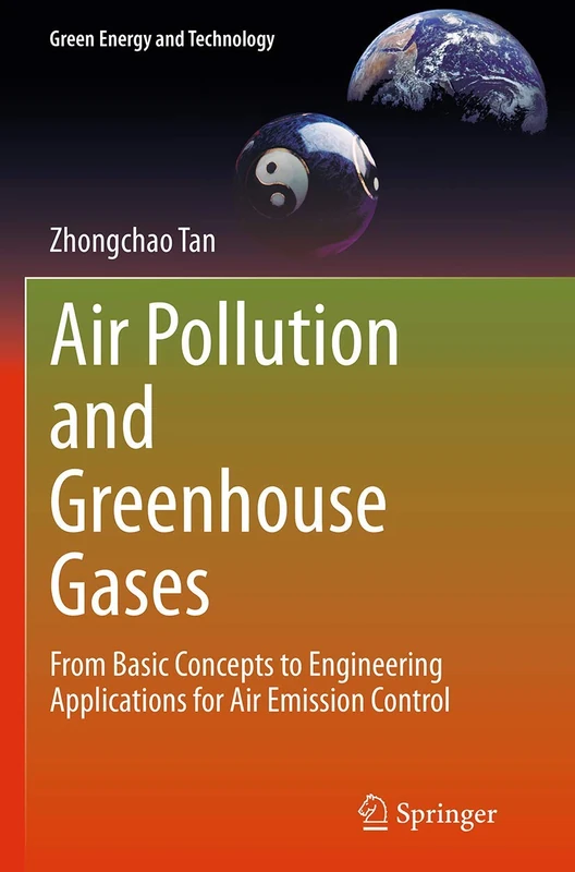 Air Pollution and Greenhouse Gases: From Basic Concepts to Engineering Applications for Air Emission Control (Green Energy and Technology)