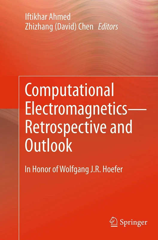 Computational Electromagnetics―Retrospective and Outlook: In Honor of Wolfgang J.R. Hoefer