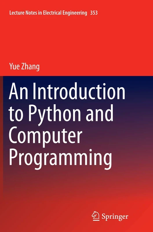 An Introduction to Python and Computer Programming: 353 (Lecture Notes in Electrical Engineering, 353)