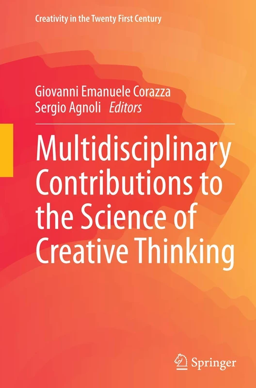 Multidisciplinary Contributions to the Science of Creative Thinking (Creativity in the Twenty First Century)