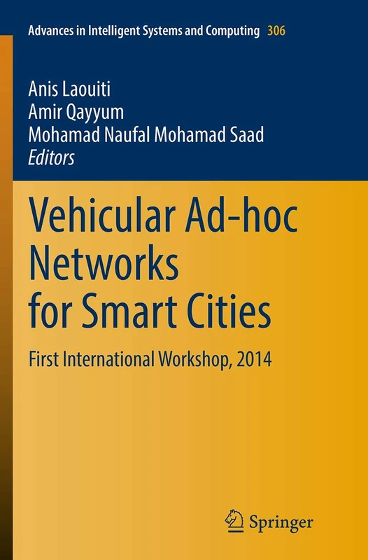Vehicular Ad-hoc Networks for Smart Cities: First International Workshop, 2014: 306 (Advances in Intelligent Systems and Computing, 306)