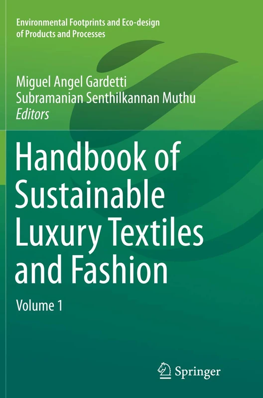 Handbook of Sustainable Luxury Textiles and Fashion: Volume 1 (Environmental Footprints and Eco-design of Products and Processes) - Image 1