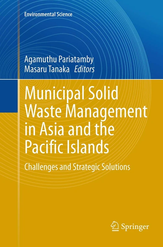 Municipal Solid Waste Management in Asia and the Pacific Islands: Challenges and Strategic Solutions (Environmental Science and Engineering)