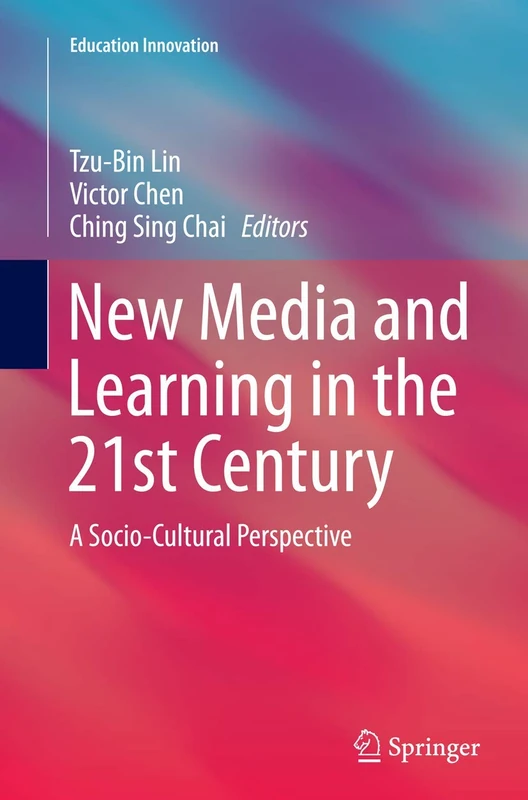 New Media and Learning in the 21st Century: A Socio-Cultural Perspective (Education Innovation Series)
