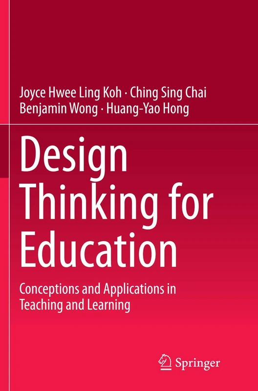 Design Thinking for Education: Conceptions and Applications in Teaching and Learning