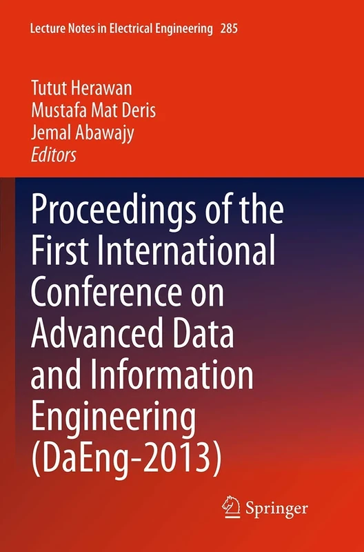 Proceedings of the First International Conference on Advanced Data and Information Engineering (DaEng-2013): 285 (Lecture Notes in Electrical Engineering, 285)