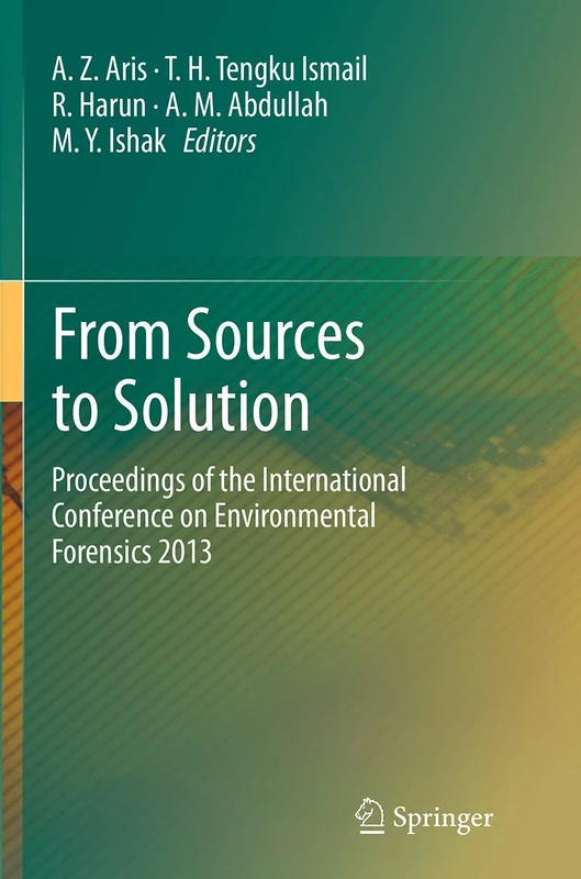 From Sources to Solution: Proceedings of the International Conference on Environmental Forensics 2013