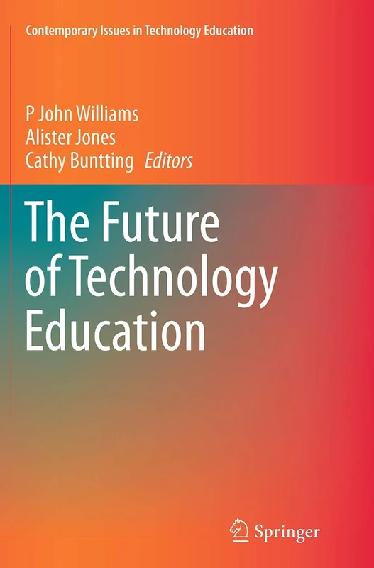 The Future of Technology Education (Contemporary Issues in Technology Education)
