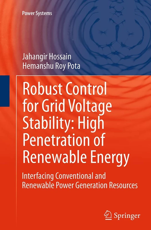 Robust Control for Grid Voltage Stability: High Penetration of Renewable Energy: Interfacing Conventional and Renewable Power Generation Resources (Power Systems)