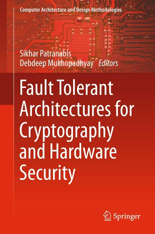 Fault Tolerant Architectures for Cryptography and Hardware Security (Computer Architecture and Design Methodologies)